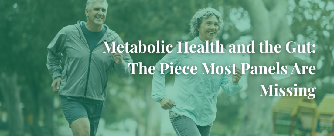 Metabolic Health and the Gut: The Piece Most Panels Are Missing